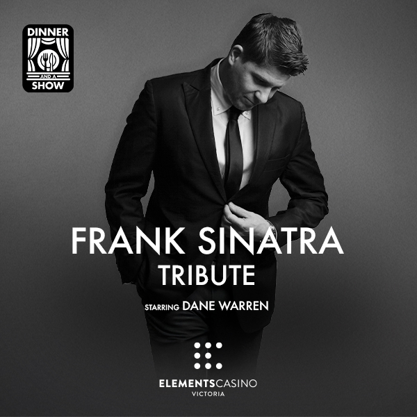 Dinner & A Show: Frank Sinatra Tribute starring Dane Warren at Elements Casino Victoria