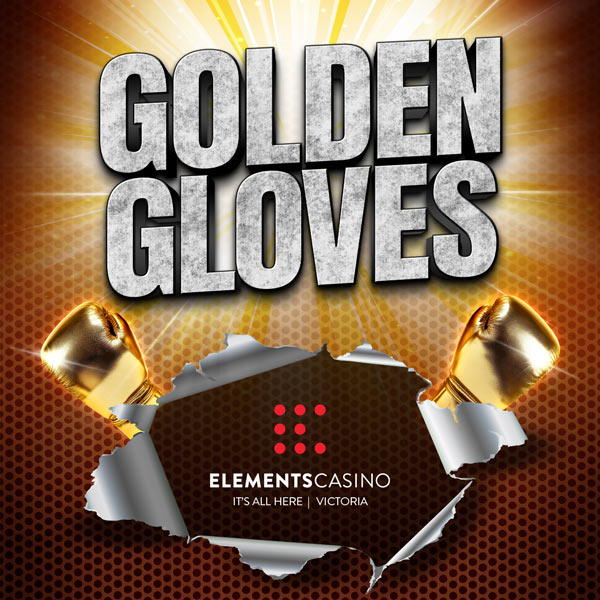 Golden Gloves - Elements Casino Victoria