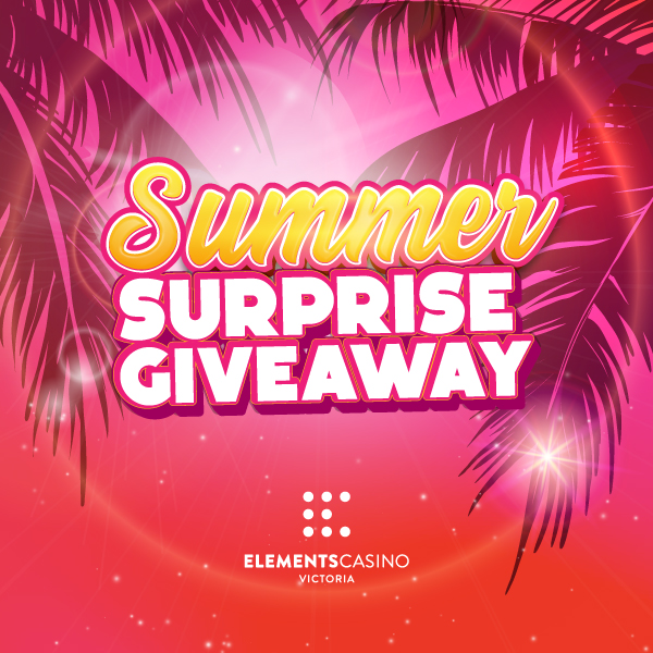 Summer Surprise Giveaway - Elements Casino Victoria