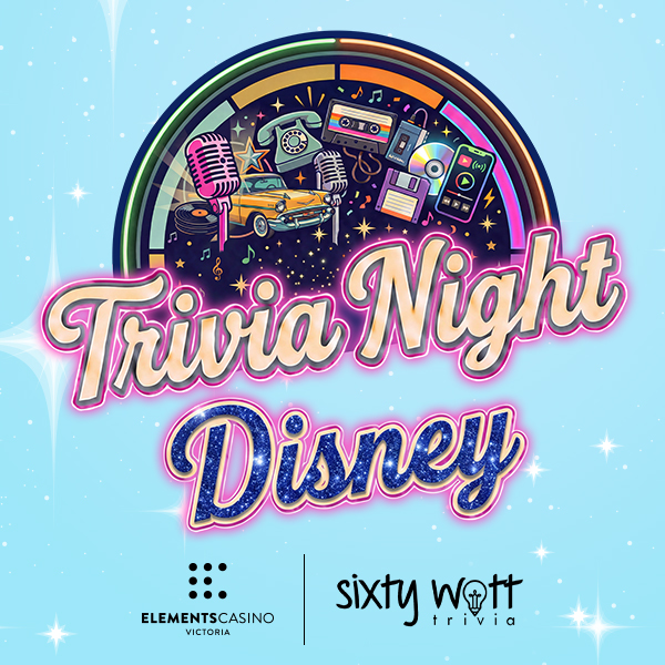 Trivia Night: Disney - Hosted by Sixty Watt Trivia at Elements Casino Victoria