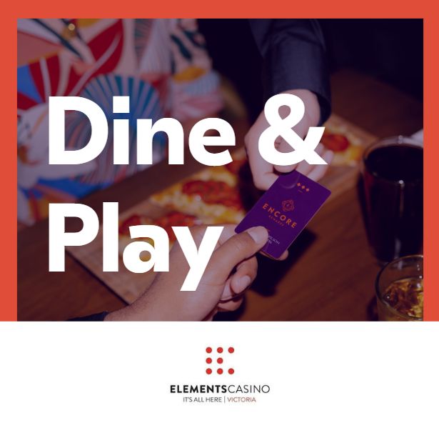 Dine & Play - Elements Casino Victoria
