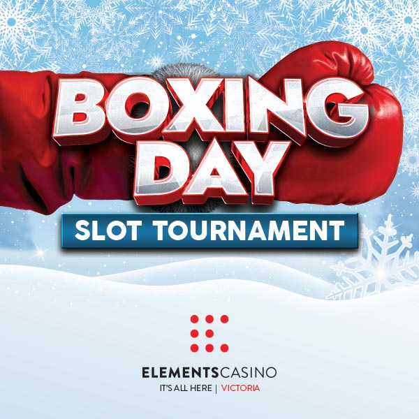 Boxing Day Slot Tournament - Elements Casino Victoria