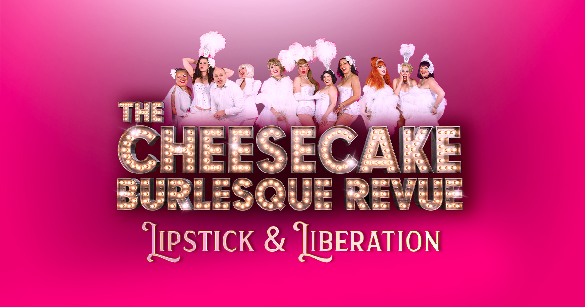 The Cheesecake Burlesque Revue: Lipstick & Liberation - Elements Casino Victoria