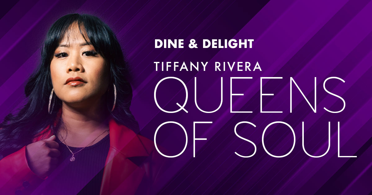 Dine & Delight: Queens of Soul Featuring Tiffany Rivera - Elements Casino Victoria