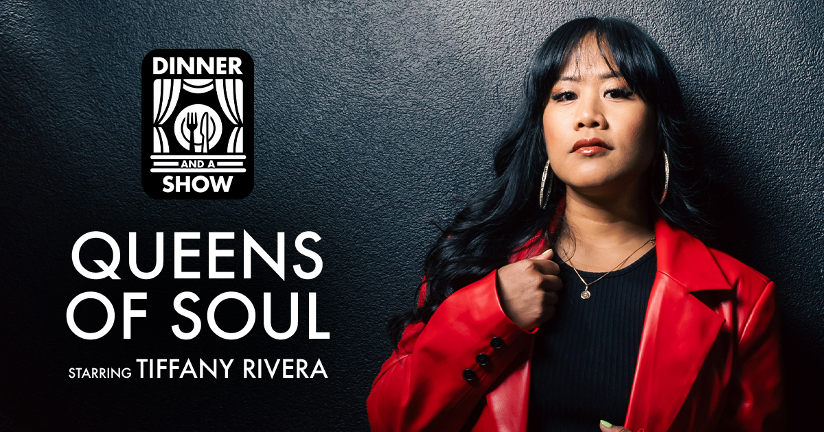 Dinner & A Show: Queens of Soul Featuring Tiffany Rivera - Elements Casino Victoria