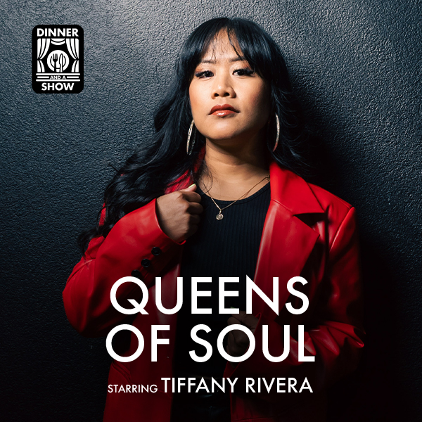 A woman in a red blazer stands against a dark wall, wearing large hoop earrings. Text reads: Dine & Delight: Queens of Soul—DINNER AND A SHOW starring TIFFANY RIVERA.