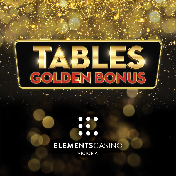 Tables Golden Bonus - Elements Casino Victoria