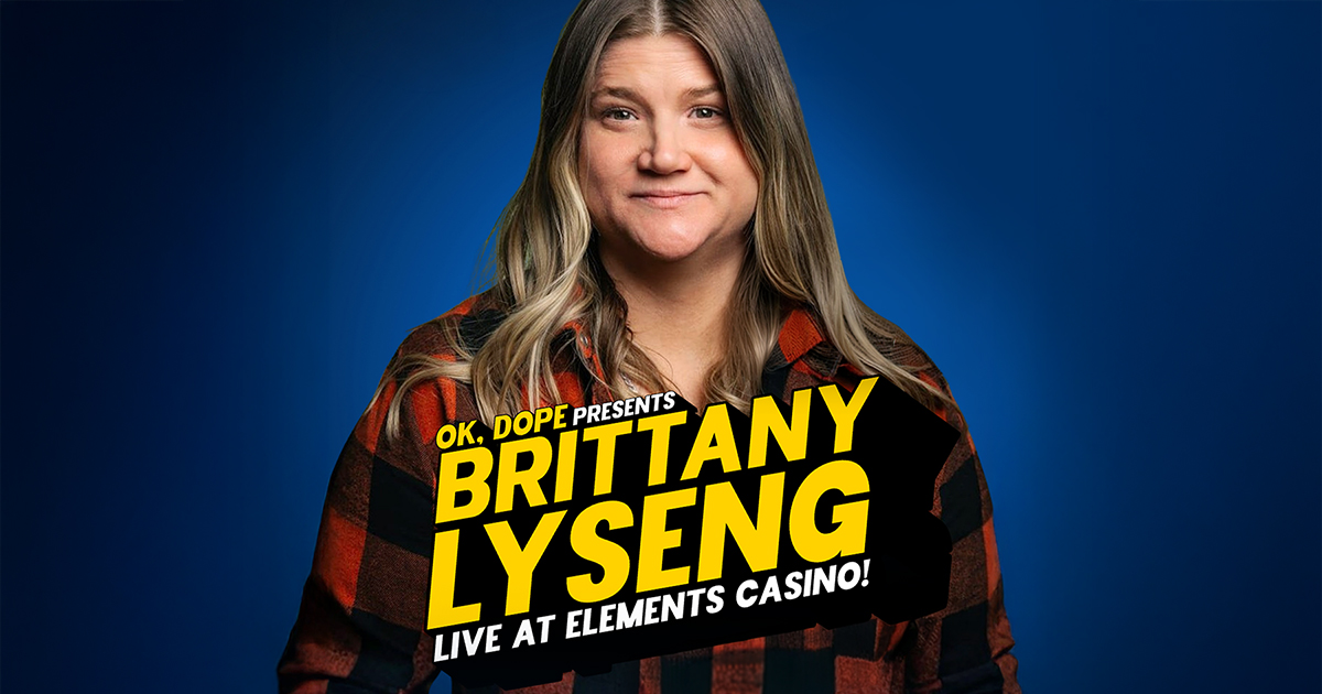OK, DOPE Presents Brittany Lyseng Live at Elements Casino Victoria