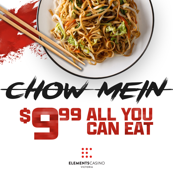 $9.99 All You Can Eat Chow Mein - Elements Casino Victoria