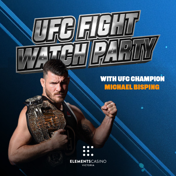 UFC Fight Watch Party with UFC Champion Michael Bispin - Elements Casino Victoria