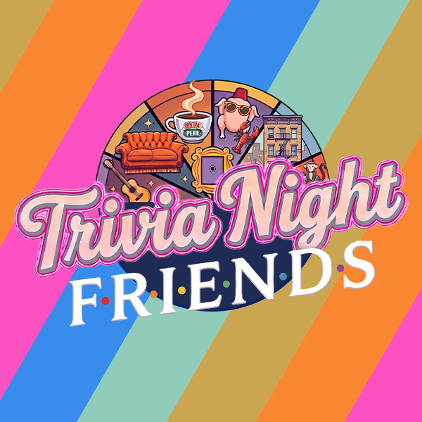 Trivia Night: F·R·I·E·N·D·S - Elements Casino Victoria